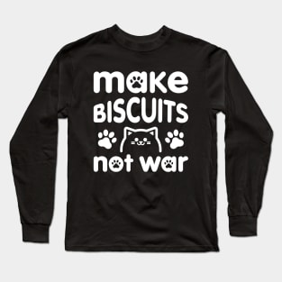 Make Biscuits Not War Long Sleeve T-Shirt